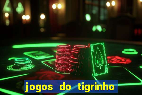 jogos do tigrinho que da bonus no cadastro